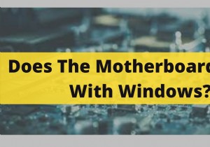 มีการติดตั้ง Windows ไว้ล่วงหน้าบนเมนบอร์ดใหม่หรือไม่ อัปเดตปี 2022 