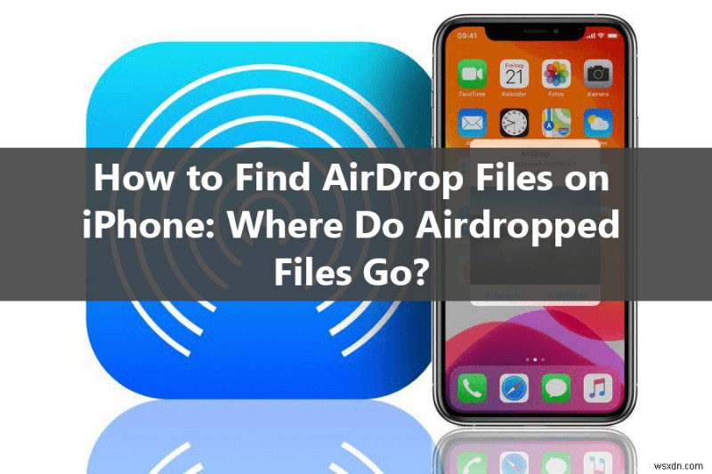 วิธีค้นหาไฟล์ AirDrop บน iPhone ของคุณหลังจากอัปเดต iOS 18 