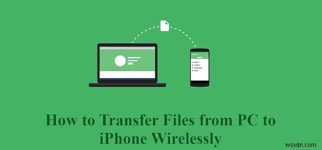 5 วิธีที่พิสูจน์แล้วในการถ่ายโอนไฟล์ iPhone ไปยังพีซีของคุณแบบไร้สาย 
