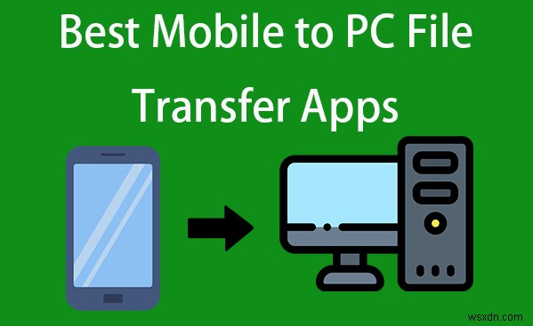 สุดยอดแอปถ่ายโอนจากมือถือสู่พีซีฟรีสำหรับ iOS และ Android – ปลอดภัย ง่าย ฟรี 100%