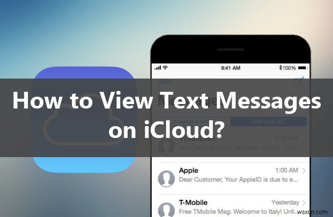 เข้าถึงข้อความ iPhone ของคุณได้อย่างง่ายดายใน iCloud:คู่มือฉบับสมบูรณ์