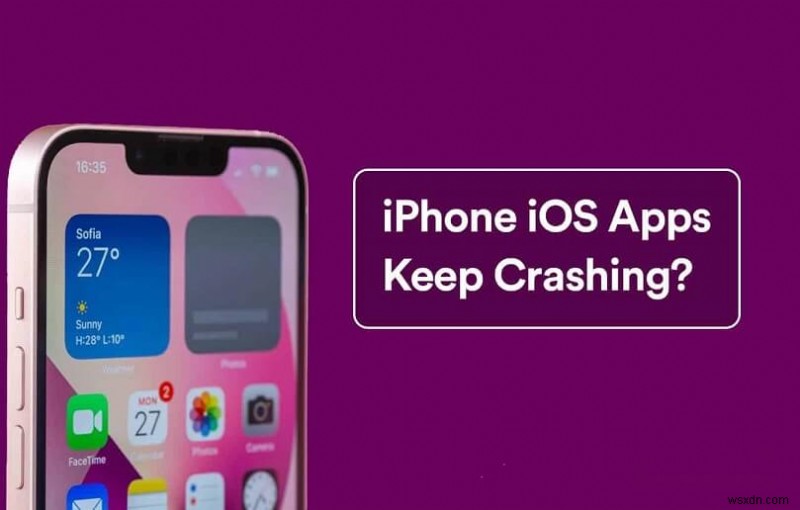 แก้ไขข้อขัดข้องของแอพ iPhone หลังจากอัปเดต iOS 16/17/18 - คู่มือการแก้ไขปัญหาด่วน