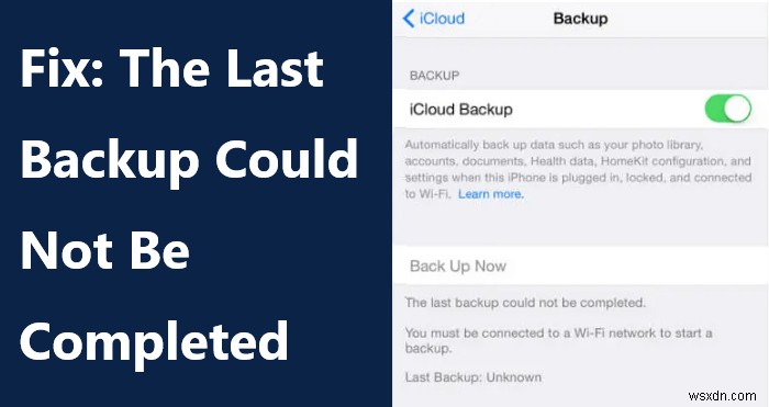 วิธีแก้ไข iCloud:ข้อผิดพลาด การสำรองข้อมูลครั้งล่าสุดไม่เสร็จสมบูรณ์