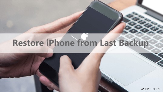 3 วิธีที่พิสูจน์แล้วในการกู้คืน iPhone ของคุณจากการสำรองข้อมูลครั้งล่าสุด 
