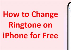 วิธีเปลี่ยนเสียงเรียกเข้า iPhone ของคุณฟรี – 6 วิธีการที่ได้รับการพิสูจน์แล้ว 