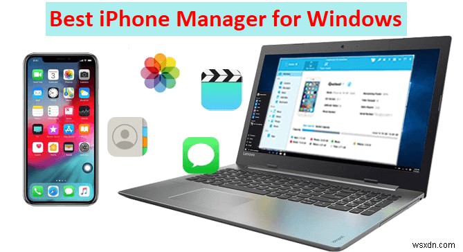 สุดยอดตัวจัดการ iPhone สำหรับพีซี Windows – ตัวเลือกฟรีและปลอดภัย 3 อันดับแรก 