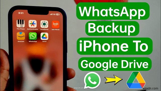 วิธีสำรองข้อมูล WhatsApp ไปยัง Google Drive จาก iPhone ของคุณอย่างปลอดภัย 