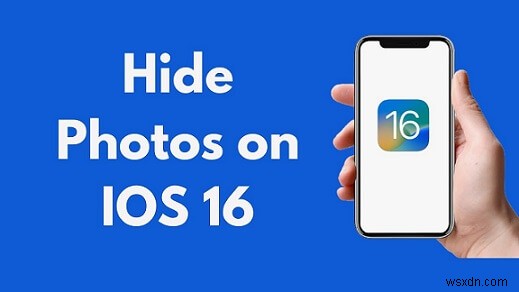 iOS 16:การเรียนรู้ความเป็นส่วนตัวของรูปภาพ - ซ่อนและรักษาความปลอดภัยรูปภาพของคุณบน iPhone และ iPad 