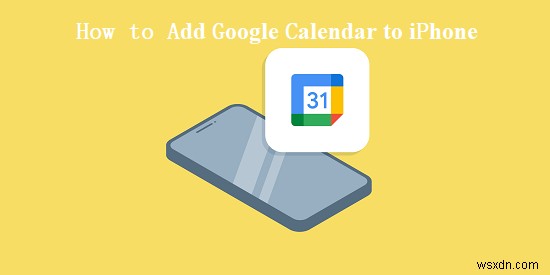 วิธีเพิ่ม Google ปฏิทินลงใน iPhone 14 หรือ 15 ของคุณ:คำแนะนำทีละขั้นตอนโดยละเอียด