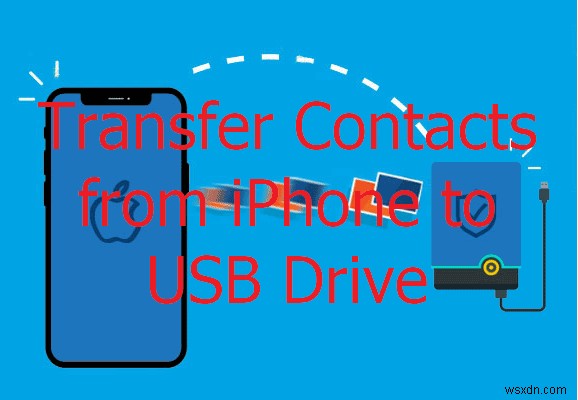 ถ่ายโอนรายชื่อ iPhone ของคุณไปยังไดรฟ์ USB อย่างปลอดภัยใน 3 ขั้นตอนง่ายๆ 