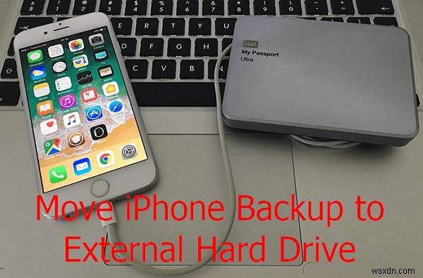 คำแนะนำทีละขั้นตอน:ถ่ายโอนข้อมูลสำรอง iPhone ของคุณไปยังฮาร์ดไดรฟ์ภายนอก (Mac และ PC) 