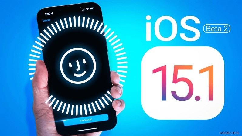 Apple ประกาศเปิดตัว iOS 15.1.1:คู่มือการตัดสินใจอัปเกรด 