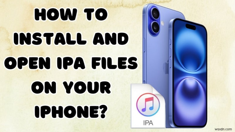 วิธี 2 อันดับแรกในการติดตั้งและเปิดไฟล์ IPA บน iPhone ของคุณอย่างปลอดภัย 