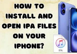 วิธี 2 อันดับแรกในการติดตั้งและเปิดไฟล์ IPA บน iPhone ของคุณอย่างปลอดภัย 
