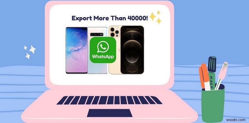 ส่งออกข้อความ WhatsApp มากกว่า 40,000 ข้อความ:คำแนะนำทีละขั้นตอน