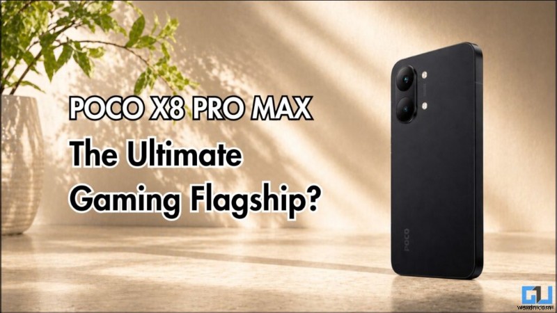 POCO X8 Pro Max:รีวิวเชิงลึก &ถาม &ตอบสำหรับนักเล่นเกม 