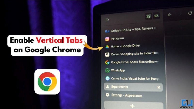 วิธีเปิดใช้งานแท็บแนวตั้งใน Google Chrome เพื่อการจัดการแท็บที่ดีขึ้น 