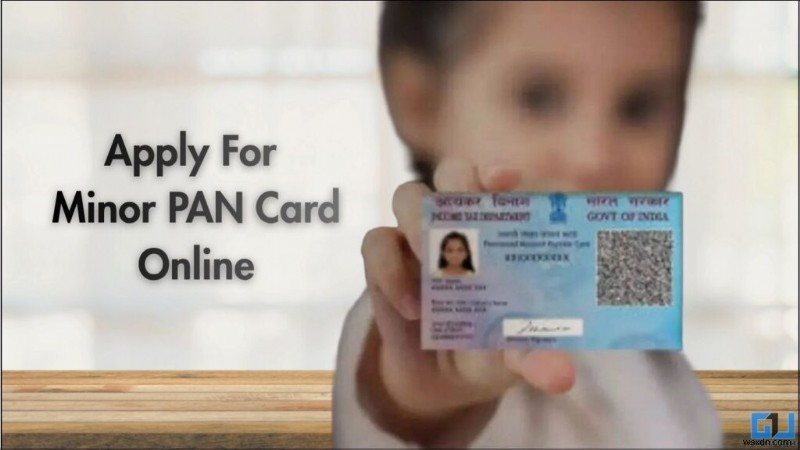 การสมัคร Minor PAN Card ออนไลน์:คำแนะนำทีละขั้นตอนสำหรับผู้ปกครอง 