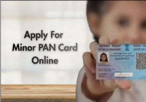 การสมัคร Minor PAN Card ออนไลน์:คำแนะนำทีละขั้นตอนสำหรับผู้ปกครอง 