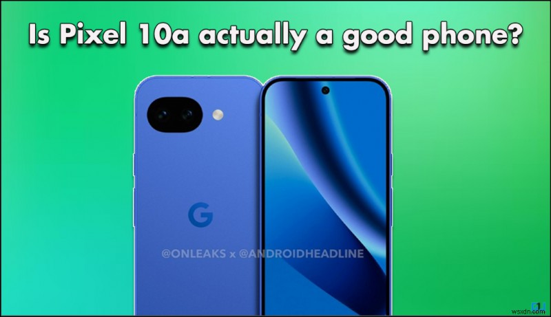 เผยการรั่วไหลของ Pixel 10a:ข้อมูลจำเพาะ ชิปเซ็ต และข้อมูลเชิงลึกด้านความเย็น 