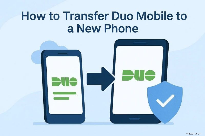 ย้าย Duo Mobile ไปยังโทรศัพท์เครื่องใหม่ของคุณอย่างปลอดภัย รวดเร็ว ง่ายดาย ปลอดภัย 