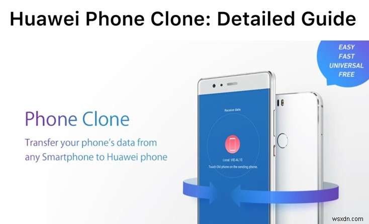 Master Huawei Phone Clone:ถ่ายโอนข้อมูลไปยังอุปกรณ์ Huawei เครื่องใหม่ของคุณได้อย่างง่ายดาย 