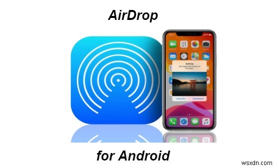 ถ่ายโอนข้อมูลระหว่าง iPhone และ Android:ทางเลือกและโซลูชั่น AirDrop 