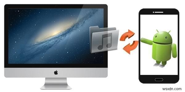 ถ่ายโอนเพลงจาก Mac ไปยัง Android – อธิบายวิธีการพิสูจน์แล้ว 5 วิธี 