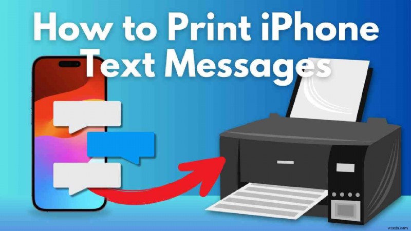 พิมพ์ iMessages จาก iPhone ของคุณ:คำแนะนำทีละขั้นตอนฉบับสมบูรณ์ 