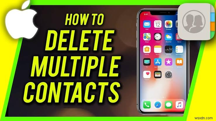 ลบผู้ติดต่อ iPhone หลายรายการอย่างรวดเร็ว:3 วิธีการพิสูจน์แล้ว 