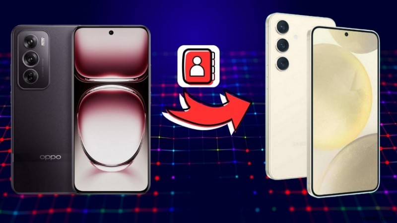 ถ่ายโอนผู้ติดต่ออย่างง่ายดายจาก OPPO ไปยัง Samsung – 6 วิธีการที่ได้รับการพิสูจน์แล้ว 