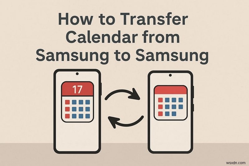 การถ่ายโอนปฏิทินของ Samsung ได้อย่างง่ายดาย:5 วิธีที่พิสูจน์แล้วว่าสามารถย้ายกำหนดการของคุณได้อย่างปลอดภัย 