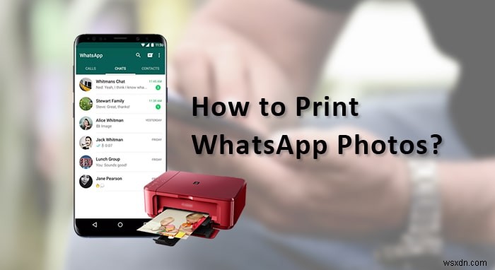 พิมพ์รูปภาพ WhatsApp อย่างรวดเร็ว:คำแนะนำทีละขั้นตอน 