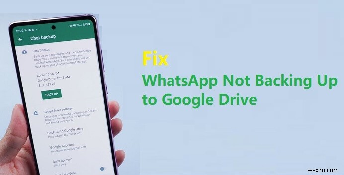 แก้ไขความล้มเหลวในการสำรองข้อมูล WhatsApp ไปยัง Google Drive – คำแนะนำทีละขั้นตอนฉบับย่อ