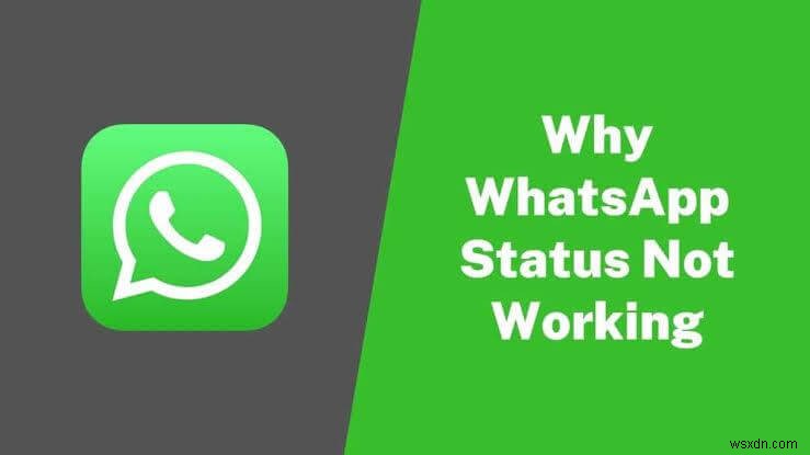 เหตุใดฉันจึงไม่เห็นสถานะ WhatsApp ของเพื่อน การแก้ไขด่วนและการแก้ไขปัญหา 