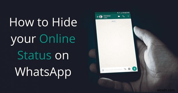 วิธีซ่อนสถานะออนไลน์ของคุณบน WhatsApp:ขั้นตอนที่ง่ายและปลอดภัย 
