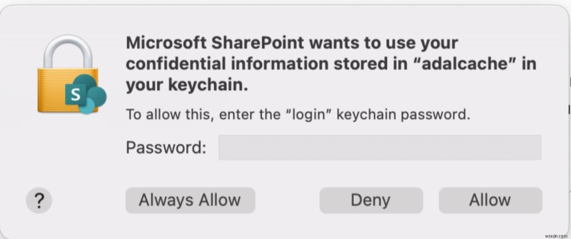 แก้ไขพรอมต์  Microsoft SharePoint ต้องการใช้ข้อมูลที่เป็นความลับของคุณ  บน Mac อย่างต่อเนื่อง 