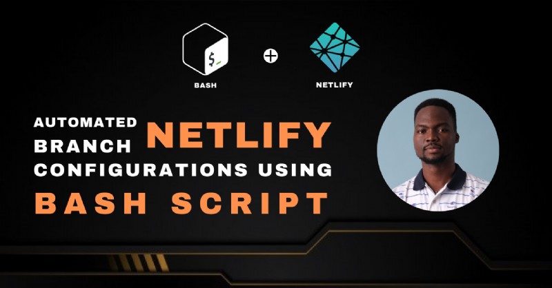 กำหนดค่า Netlify เฉพาะสาขาโดยอัตโนมัติด้วย Bash – คำแนะนำทีละขั้นตอน 