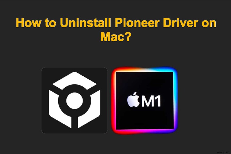 ถอนการติดตั้ง Pioneer Drive บน macOS ได้อย่างง่ายดาย:คำแนะนำทีละขั้นตอน 