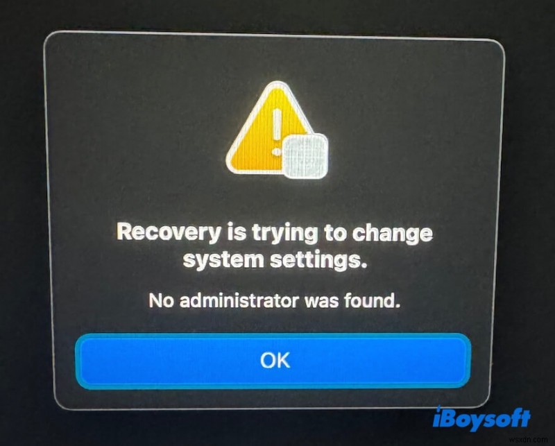 แก้ไขข้อผิดพลาด macOS การกู้คืนการเปลี่ยนแปลงการตั้งค่าระบบ ไม่พบผู้ดูแลระบบ