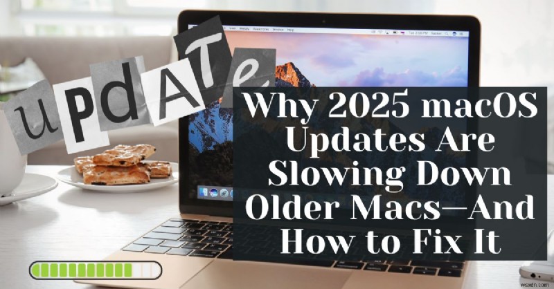 กู้คืนความเร็วของ Mac ของคุณหลังจากอัปเดต macOS ปี 2025 – การแก้ไขด่วน 