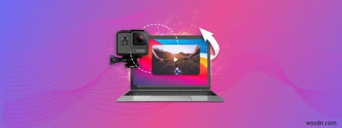 ดาวน์โหลด GoPro Footage ไปยัง Mac ของคุณ:4 วิธีถ่ายโอนอย่างง่ายดาย 