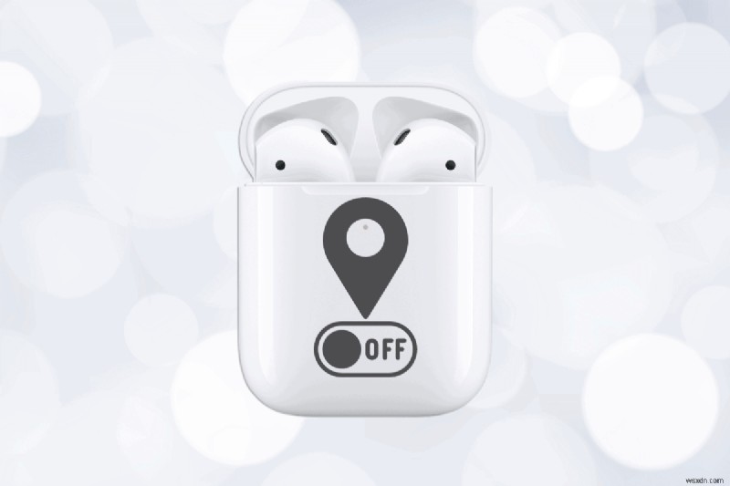 ปิดใช้งานการติดตามตำแหน่งของ AirPods:คู่มือความเป็นส่วนตัวทีละขั้นตอน 