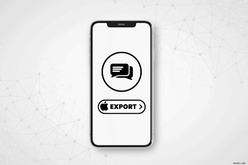 ส่งออกข้อความ iPhone ทั้งหมดอย่างรวดเร็ว:คำแนะนำทีละขั้นตอน 