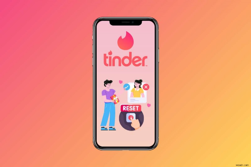 การรีเซ็ตการจับคู่ Tinder:คำแนะนำทีละขั้นตอนเพื่อเริ่มต้นประสบการณ์การออกเดทของคุณใหม่ 