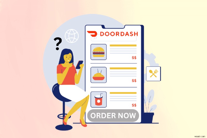 11 ปัญหาการสั่งซื้อ DoorDash ทั่วไป &วิธีแก้ไข