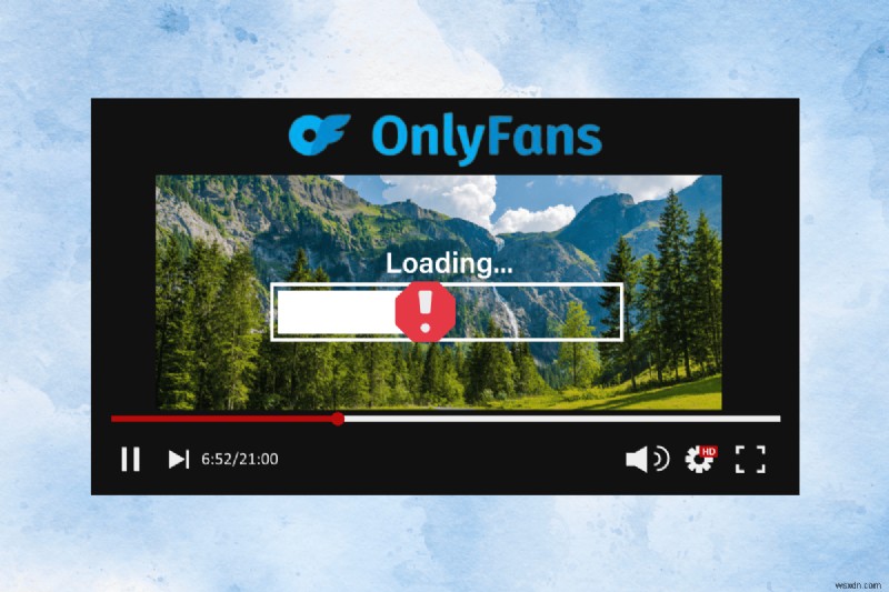 การแก้ไขด่วน:9 วิธีที่พิสูจน์แล้วว่าสามารถแก้ไขปัญหาการเล่นวิดีโอของ OnlyFans ได้ 