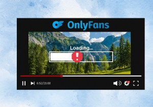 การแก้ไขด่วน:9 วิธีที่พิสูจน์แล้วว่าสามารถแก้ไขปัญหาการเล่นวิดีโอของ OnlyFans ได้ 