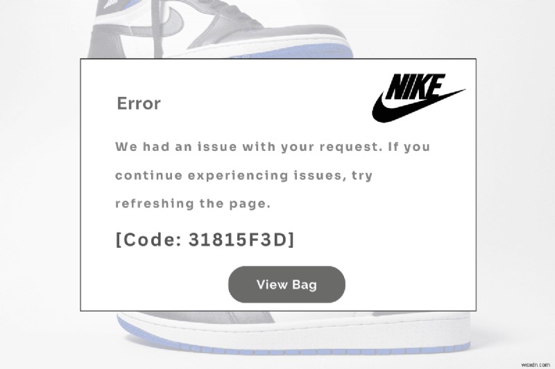 แก้ไขรหัสข้อผิดพลาด Nike Checkout 31815f3d อย่างรวดเร็ว - ขั้นตอนง่าย ๆ ในการซื้อของคุณให้เสร็จสิ้น 