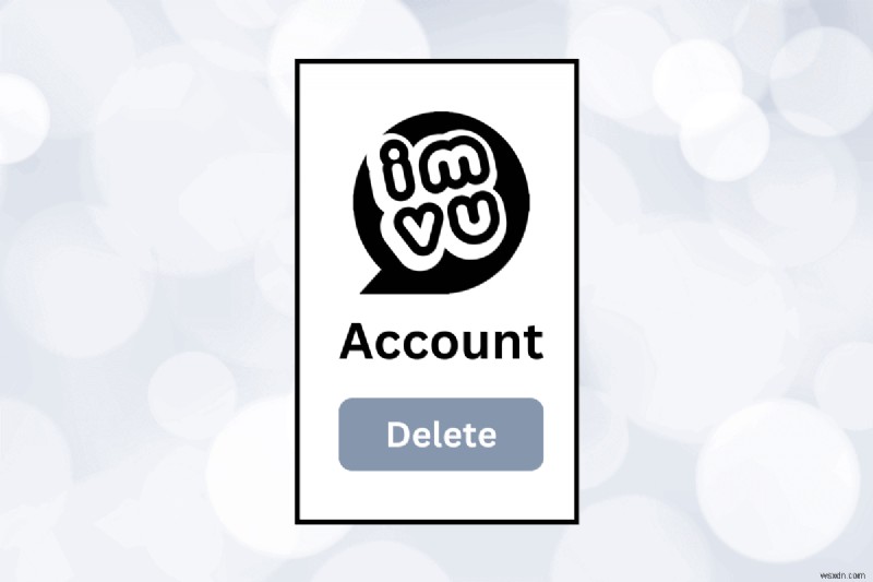 คำแนะนำทีละขั้นตอนในการลบบัญชี IMVU ของคุณ 